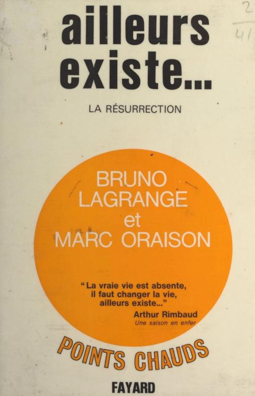 Cover of the book Ailleurs existe... by Bruno Lagrange, Marc Oraison, (Fayard) réédition numérique FeniXX