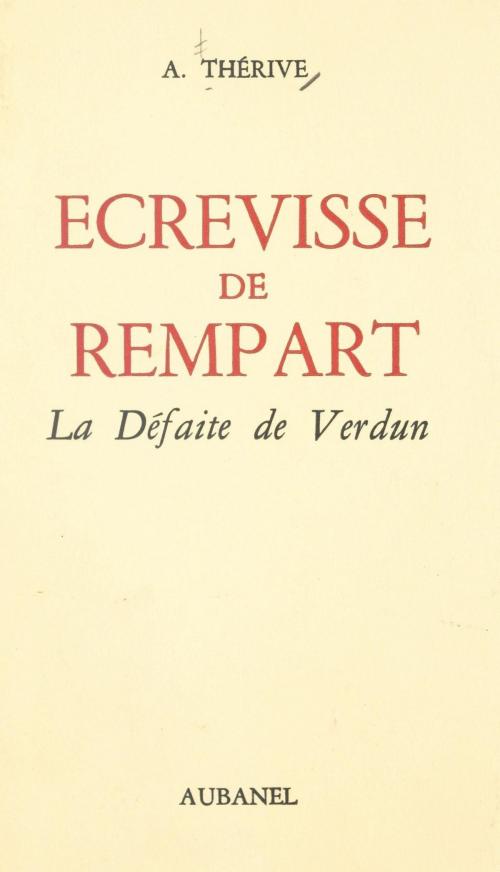 Cover of the book Écrevisse de rempart : la défaite de Verdun by André Thérive, (Aubanel) réédition numérique FeniXX
