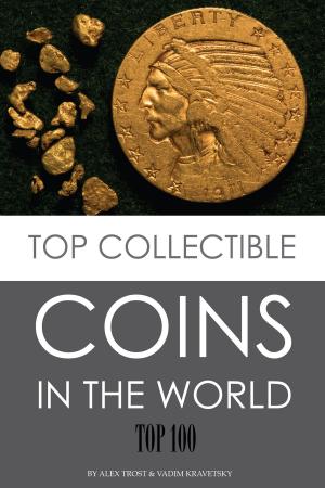 Book cover of Top Collectible Coins in the World: Top 100