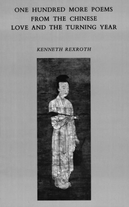 Cover of the book One Hundred More Poems from the Chinese: Love and the Turning Year by Kenneth Rexroth, New Directions