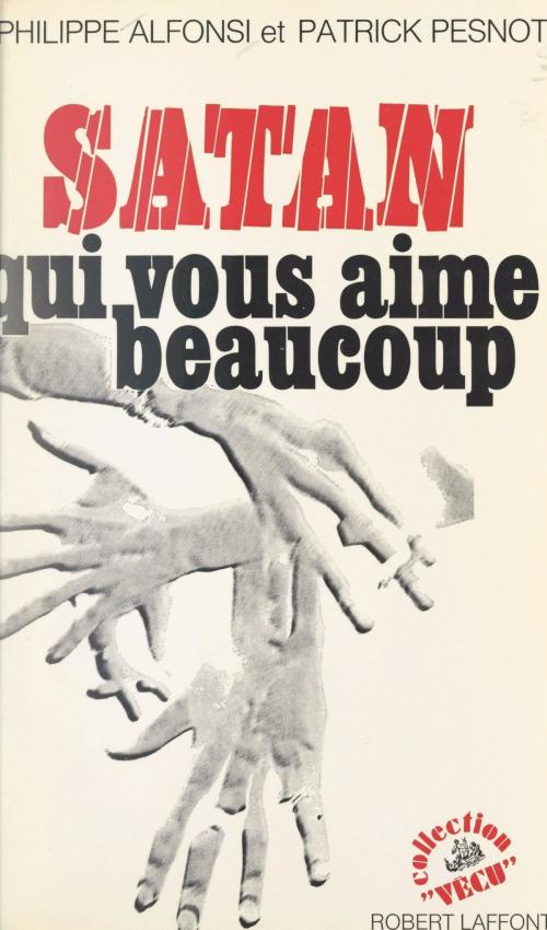 Cover of the book Satan qui vous aime beaucoup by Philippe Alfonsi, Patrick Pesnot, (Robert Laffont) réédition numérique FeniXX