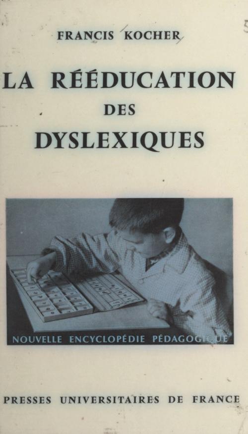 Cover of the book La rééducation des dyslexiques by Francis Kocher, Pierre Joulia, (Presses universitaires de France) réédition numérique FeniXX