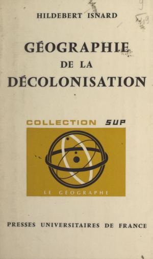 Cover of the book Géographie de la décolonisation by Yves Chevrel, Paul Angoulvent