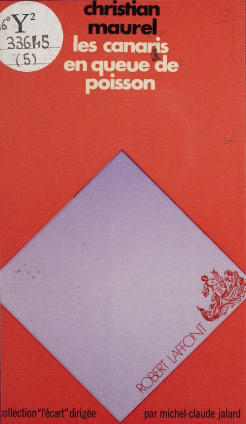 Cover of the book Les canaris en queue de poisson by Christian Maurel, Michel-Claude Jalard, Robert Laffont (réédition numérique FeniXX)