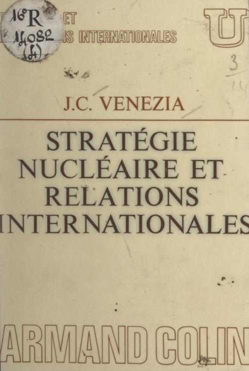 Cover of the book Stratégie nucléaire et relations internationales by Jean-Claude Venezia, René-Jean Dupuy, Armand Colin (réédition numérique FeniXX)