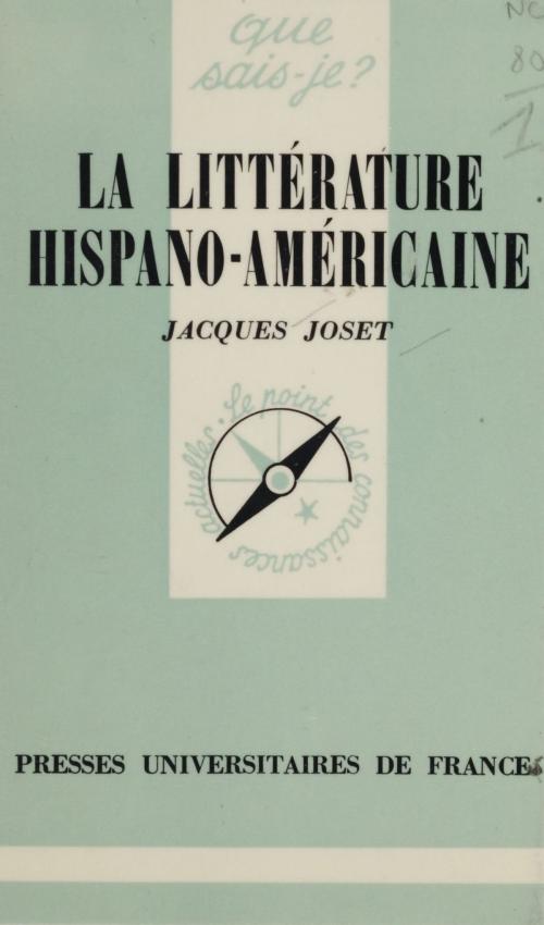 Cover of the book La littérature hispano-américaine by Jacques Joset, Paul Angoulvent, Presses universitaires de France (réédition numérique FeniXX)