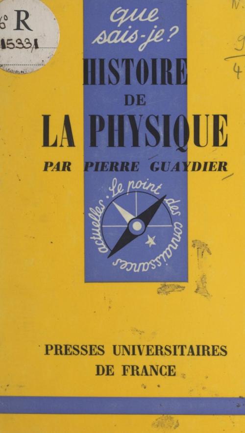 Cover of the book Histoire de la physique by Pierre Guaydier, Paul Angoulvent, (Presses universitaires de France) réédition numérique FeniXX