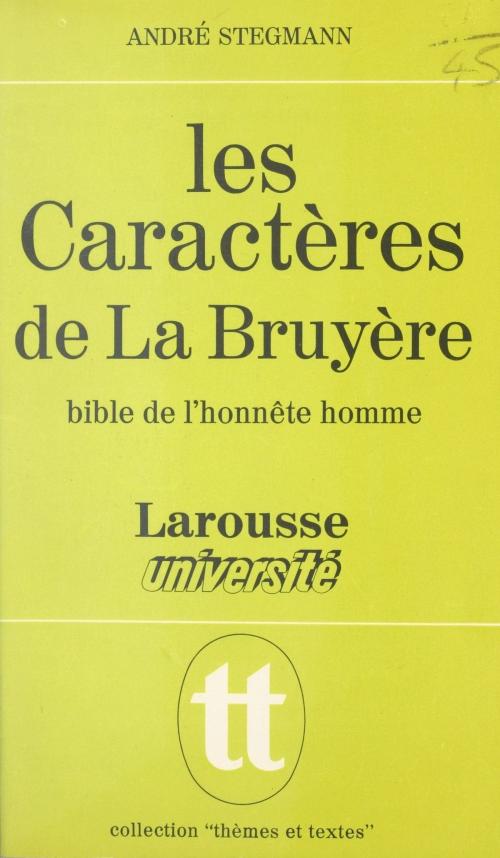 Cover of the book Les Caractères de La Bruyère by André Stegmann, Jean-Pol Caput, Jacques Demougin, Larousse (réédition numérique FeniXX)