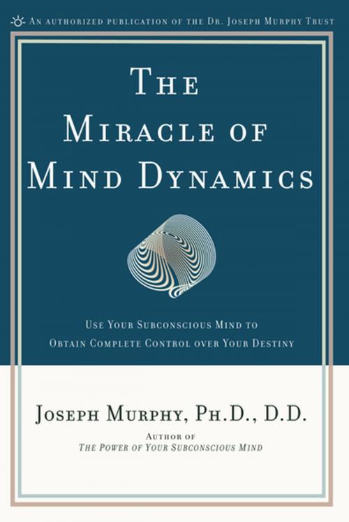 Cover of the book The Miracle of Mind Dynamics by Joseph Murphy, Penguin Publishing Group