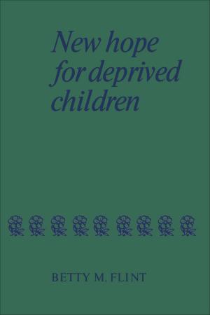 Cover of the book New Hope for Deprived Children by L. Anders Sandberg, Gerda R. Wekerle, Liette Gilbert
