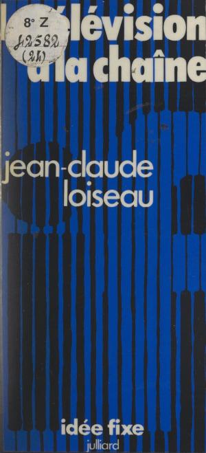 Cover of the book La télévision à la chaîne by Janine Oriano