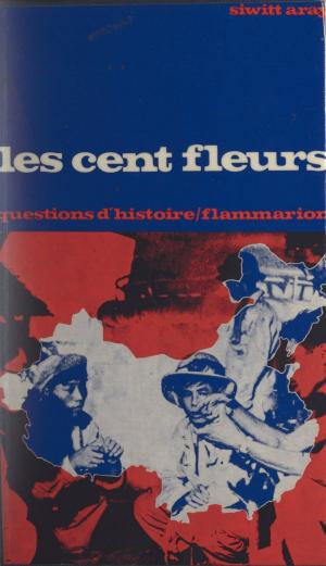 Cover of the book Les cent fleurs : Chine, 1956-1957 by Roland Barthes, Hervé Bazin, Alphonse Boudard