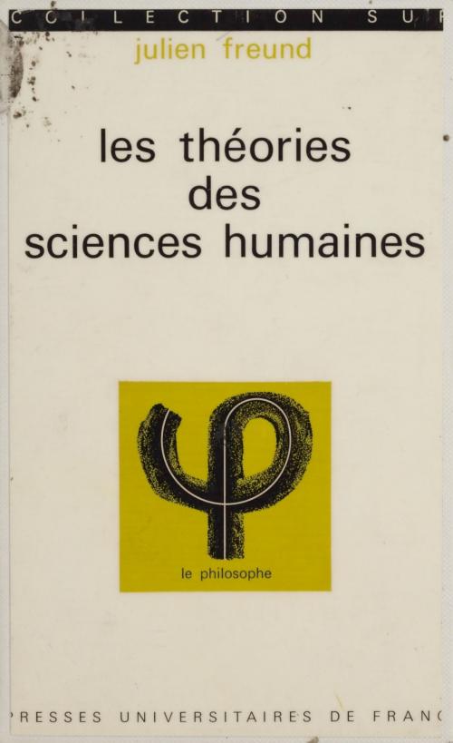 Cover of the book Les théories des sciences humaines by Julien Freund, Jean Lacroix, Presses universitaires de France (réédition numérique FeniXX)