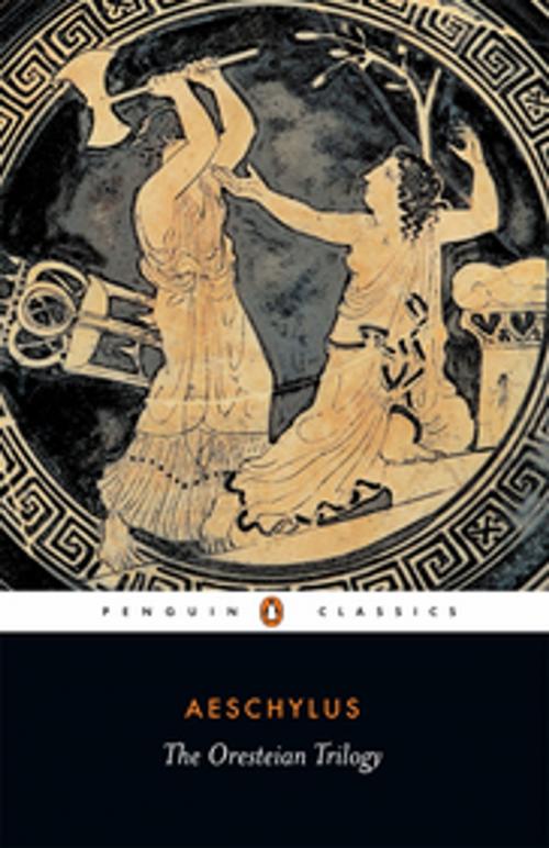 Cover of the book The Oresteian Trilogy by Aeschylus, Penguin Books Ltd