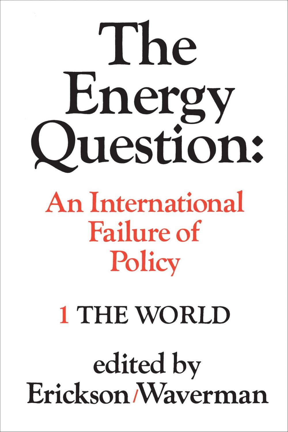 Big bigCover of The Energy Question Volume One: The World