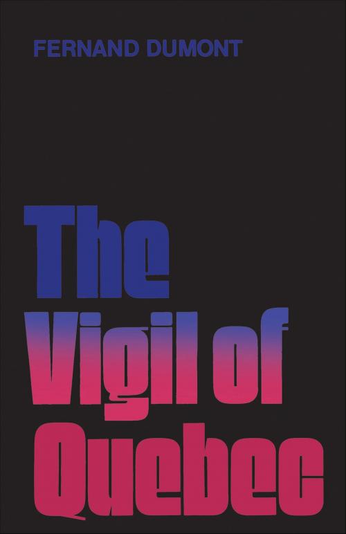 Cover of the book The Vigil of Quebec by Fernand Dumont, University of Toronto Press, Scholarly Publishing Division