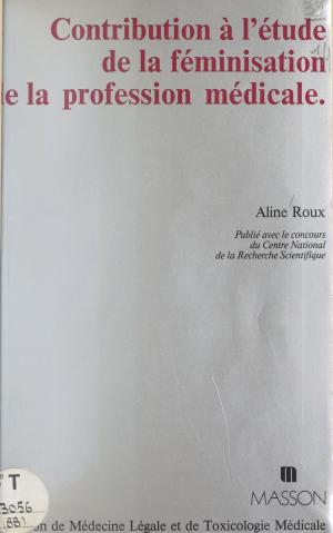 Cover of the book Contribution à l'étude de la féminisation de la profession médicale by Pierre Naville