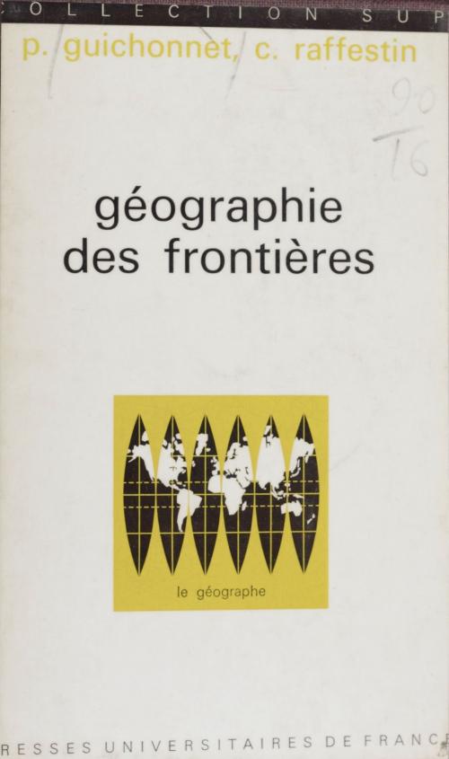 Cover of the book Géographie des frontières by Paul Guichonnet, Claude Raffestin, Pierre George, Presses universitaires de France (réédition numérique FeniXX)