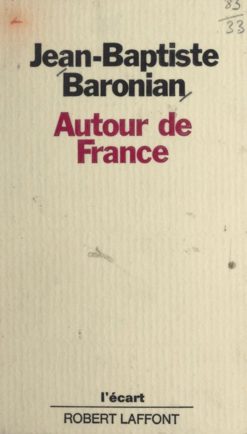 Cover of the book Autour de France by Jean-Baptiste Baronian, Michel-Claude Jalard, (Robert Laffont) réédition numérique FeniXX