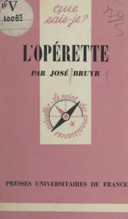 Cover of the book L'opérette by José Bruyr, Paul Angoulvent, (Presses universitaires de France) réédition numérique FeniXX