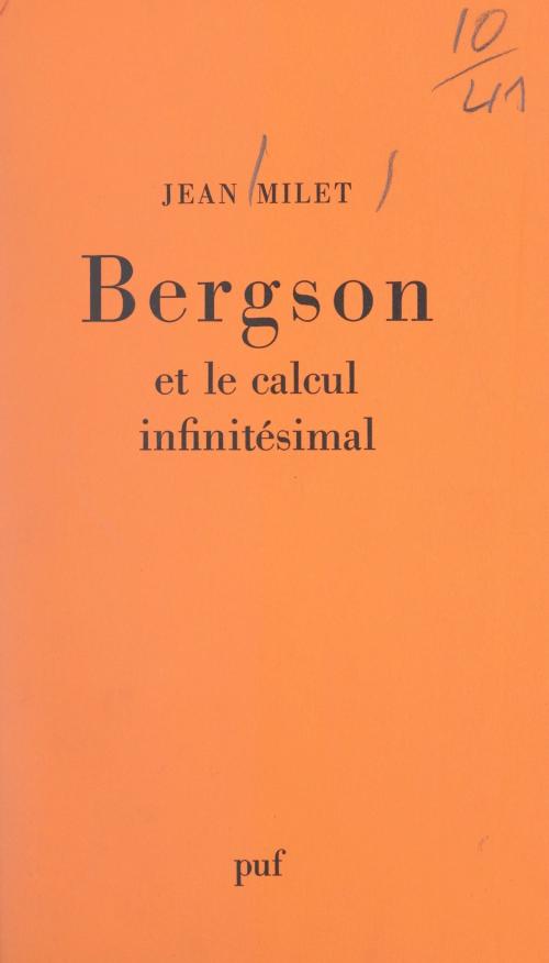 Cover of the book Bergson et le calcul infinitésimal by Jean Milet, Félix Alcan, (Presses universitaires de France) réédition numérique FeniXX