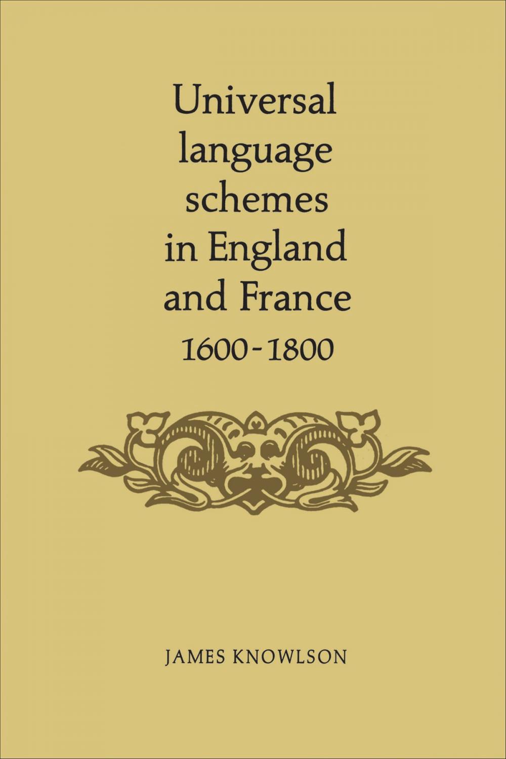 Big bigCover of Universal language schemes in England and France 1600-1800