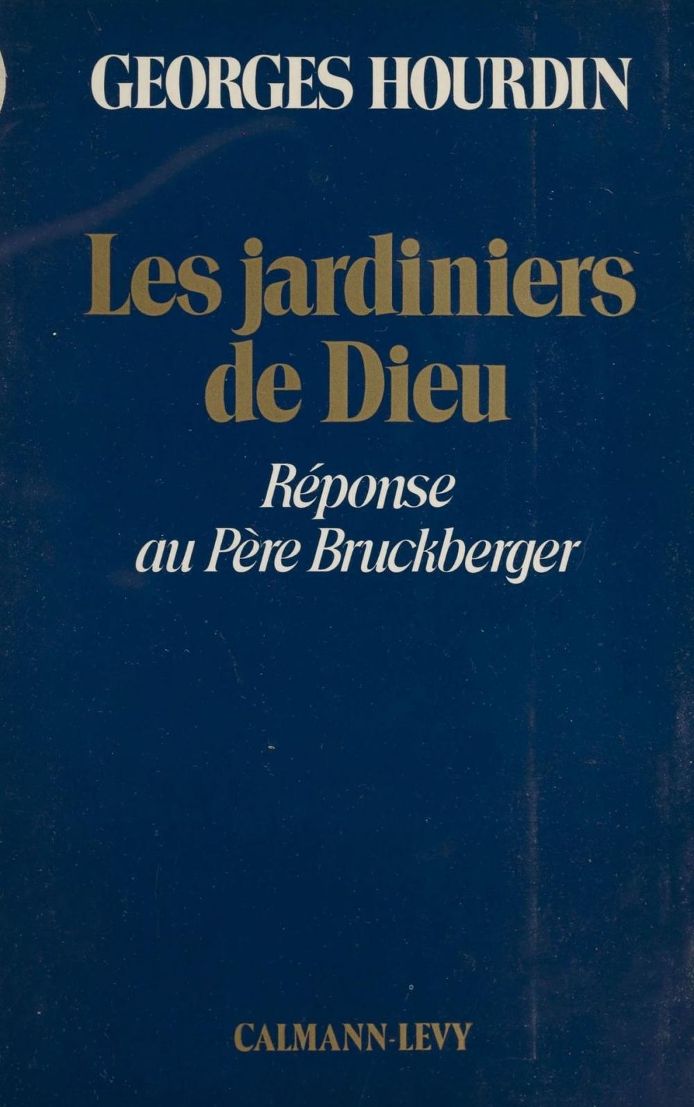 Big bigCover of Les jardiniers de Dieu : réponse au père Bruckberger