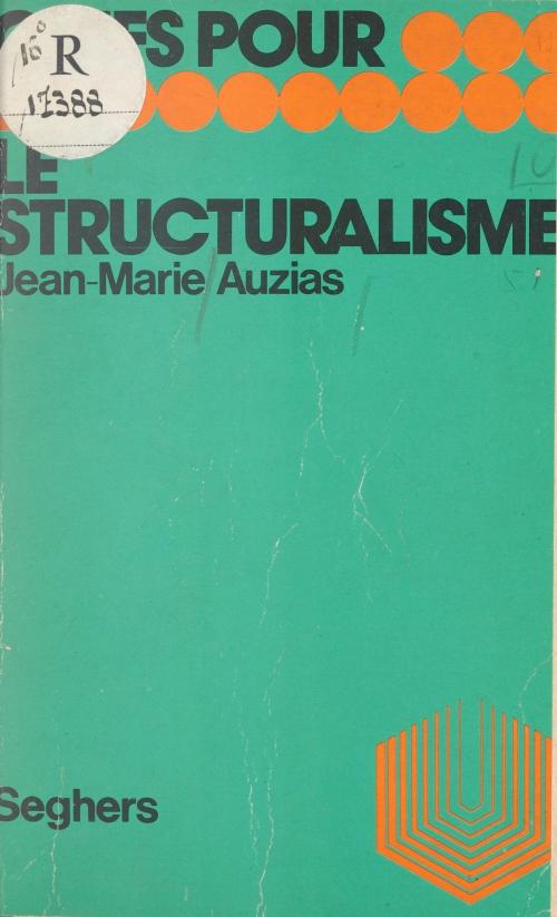 Cover of the book Le structuralisme by Jean-Marie Auzias, Luc Decaunes, Seghers (réédition numérique FeniXX)