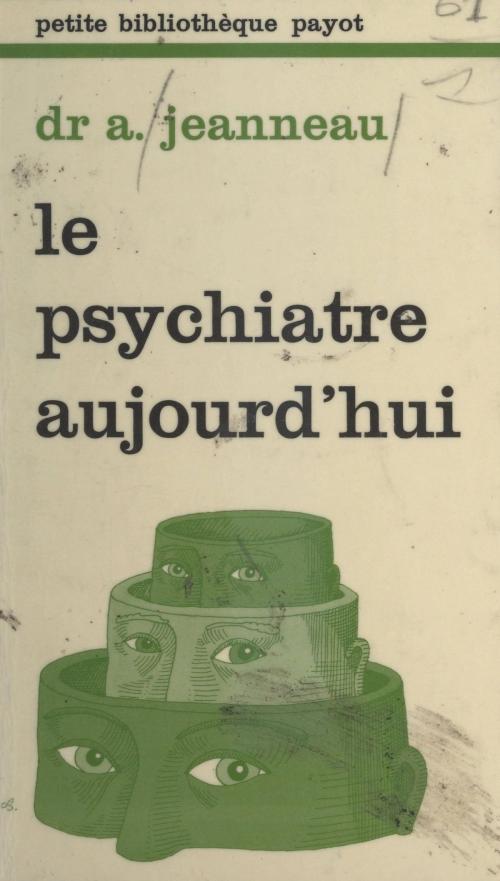 Cover of the book Le psychiatre aujourd'hui by Augustin Jeanneau, Gérard Mendel, FeniXX réédition numérique