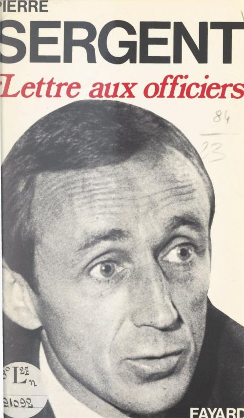 Cover of the book Lettre aux officiers by Pierre Sergent, (Fayard) réédition numérique FeniXX