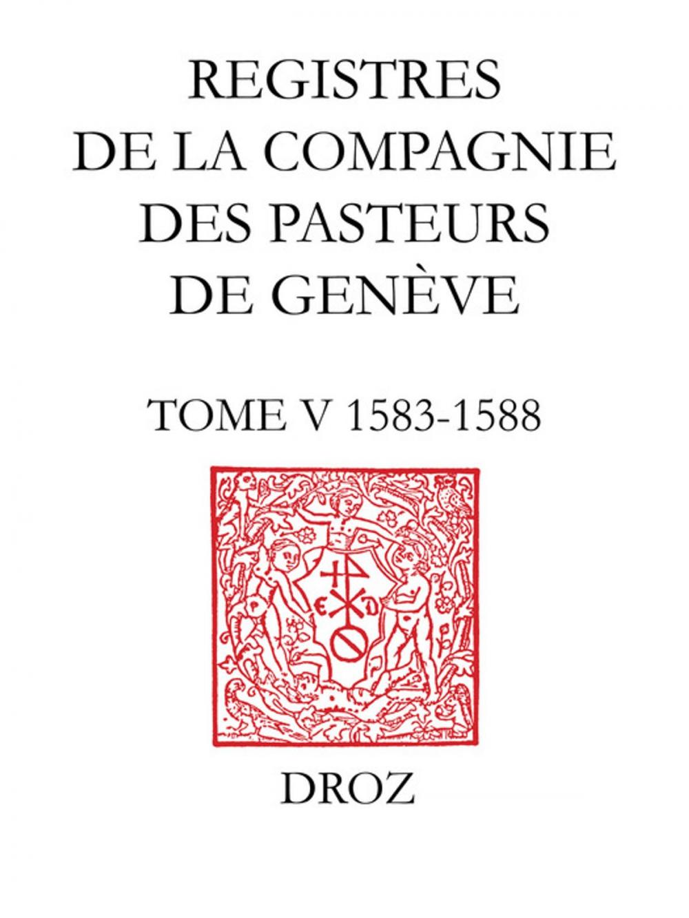 Big bigCover of Registres de la Compagnie des pasteurs de Genève. T. V, 1583-1588