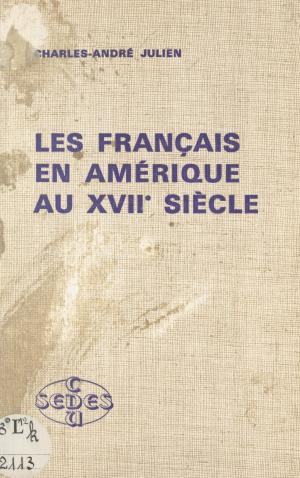Cover of the book Les Français en Amérique au XVIIe siècle by Pierre-Yves Hénin, Pierre Cahuc