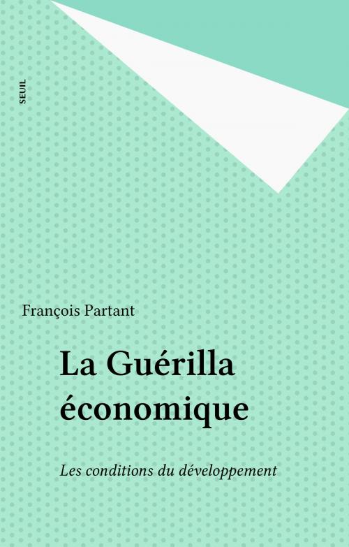 Cover of the book La Guérilla économique by François Partant, Seuil (réédition numérique FeniXX)