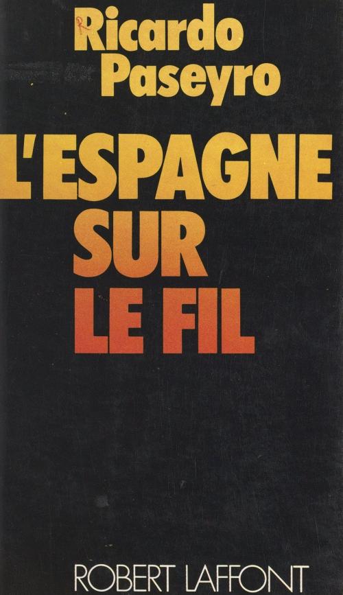 Cover of the book L'Espagne sur le fil by Ricardo Paseyro, Jean-François Revel, (Robert Laffont) réédition numérique FeniXX