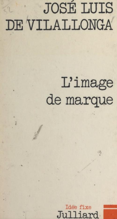 Cover of the book L'image de marque by Jose Luis de Vilallonga, Jacques Chancel, (Julliard) réédition numérique FeniXX