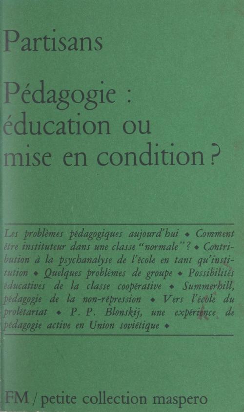 Cover of the book Pédagogie : éducation ou mise en condition by Arnould Clausse, Théo Dietrich, Célestin Freinet, La Découverte (réédition numérique FeniXX)