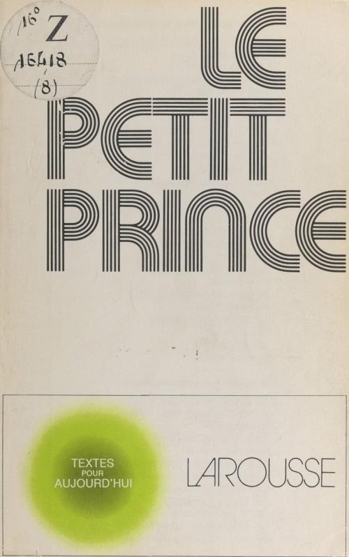 Cover of the book Le petit prince de Saint-Exupéry by Marie-Anne Barbéris, Pierre Barbéris, Georges Jean, Larousse (réédition numérique FeniXX)