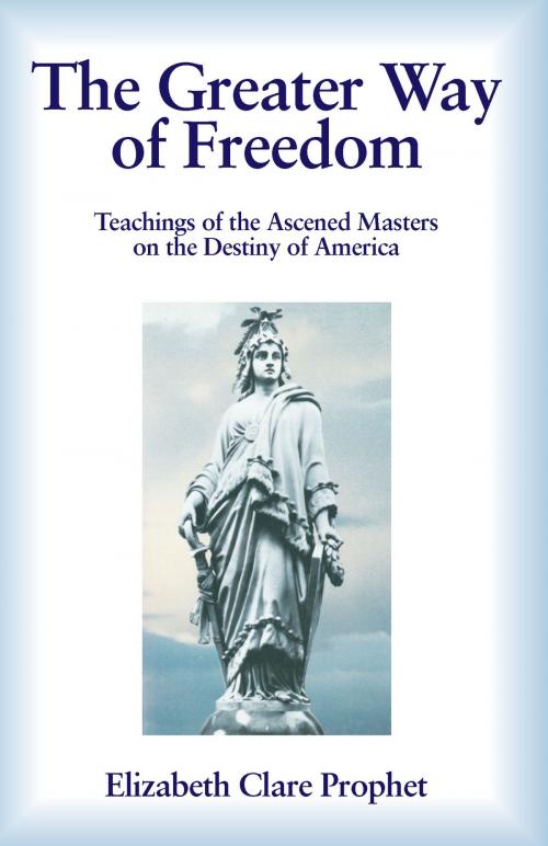 Cover of the book The Greater Way of Freedom by Elizabeth Clare Prophet, Summit University Press