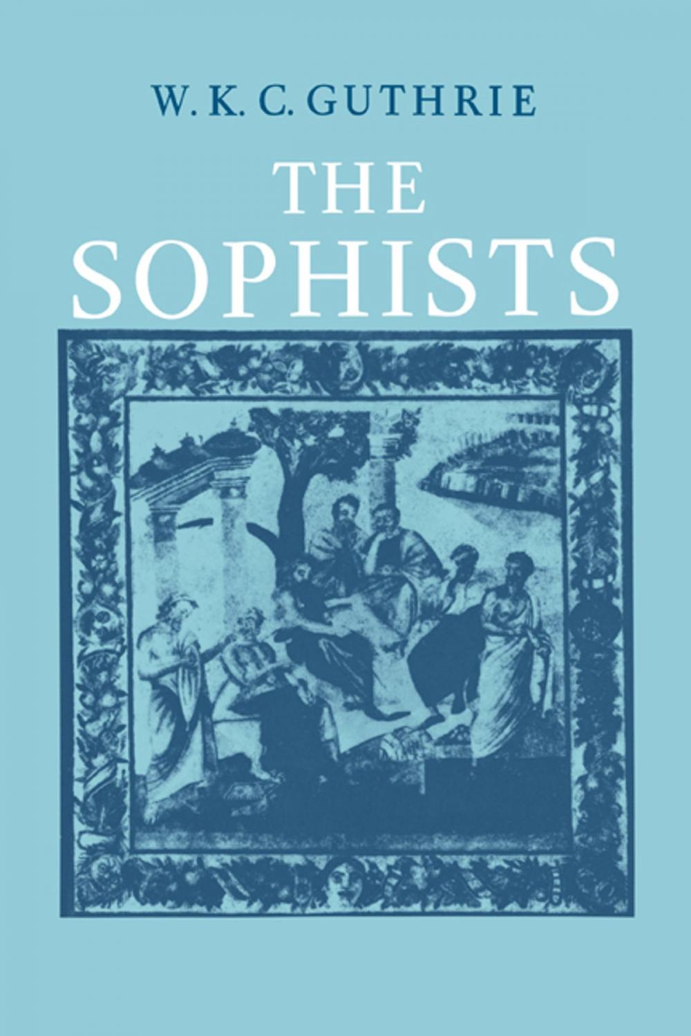 Big bigCover of A History of Greek Philosophy: Volume 3, The Fifth Century Enlightenment, Part 1, The Sophists