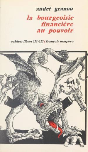 Cover of the book La bourgeoisie financière au pouvoir by Guillaume DASQUIÉ, Jean GUISNEL