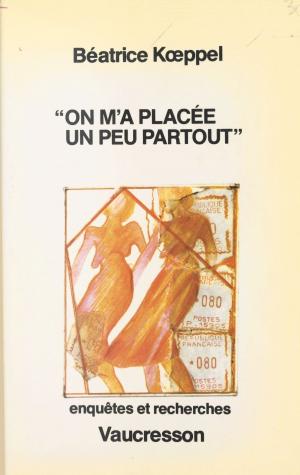 Cover of the book On m'a placée un peu partout by Dominique Barbéris
