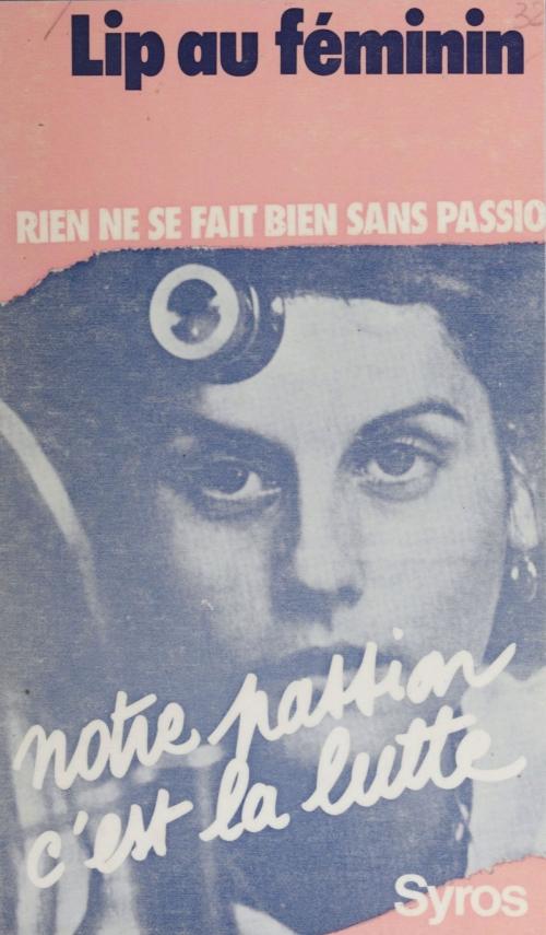 Cover of the book Lip au féminin by Collectif, Jean-Loup Craipeau, La Découverte (réédition numérique FeniXX)