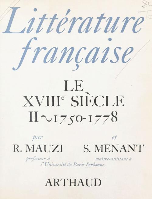 Cover of the book Littérature française : le XVIIIe siècle (2) by Sylvain Menant, Robert Mauzi, Arthaud (réédition numérique FeniXX)