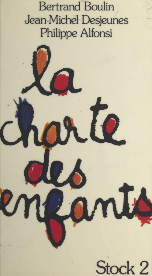 Cover of the book La charte des enfants by Philippe Alfonsi, Bertrand Boulin, Jean-Michel Desjeunes, Jean-Claude Barreau, Max Chaleil, Alain Chiapello, Michèle Roche, Annie Thomas, Nicolas Vrain, (Stock) réédition numérique FeniXX