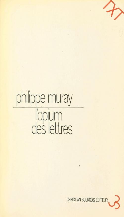 Cover of the book L'Opium des lettres by Philippe Muray, Philippe Sollers, FeniXX réédition numérique