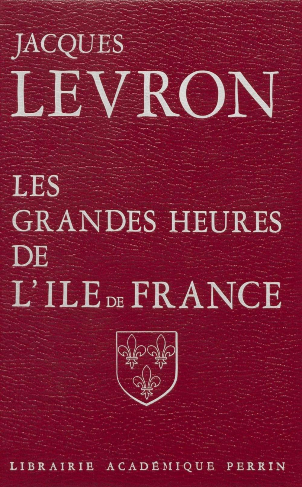 Big bigCover of Les Grandes Heures de l'Île-de-France