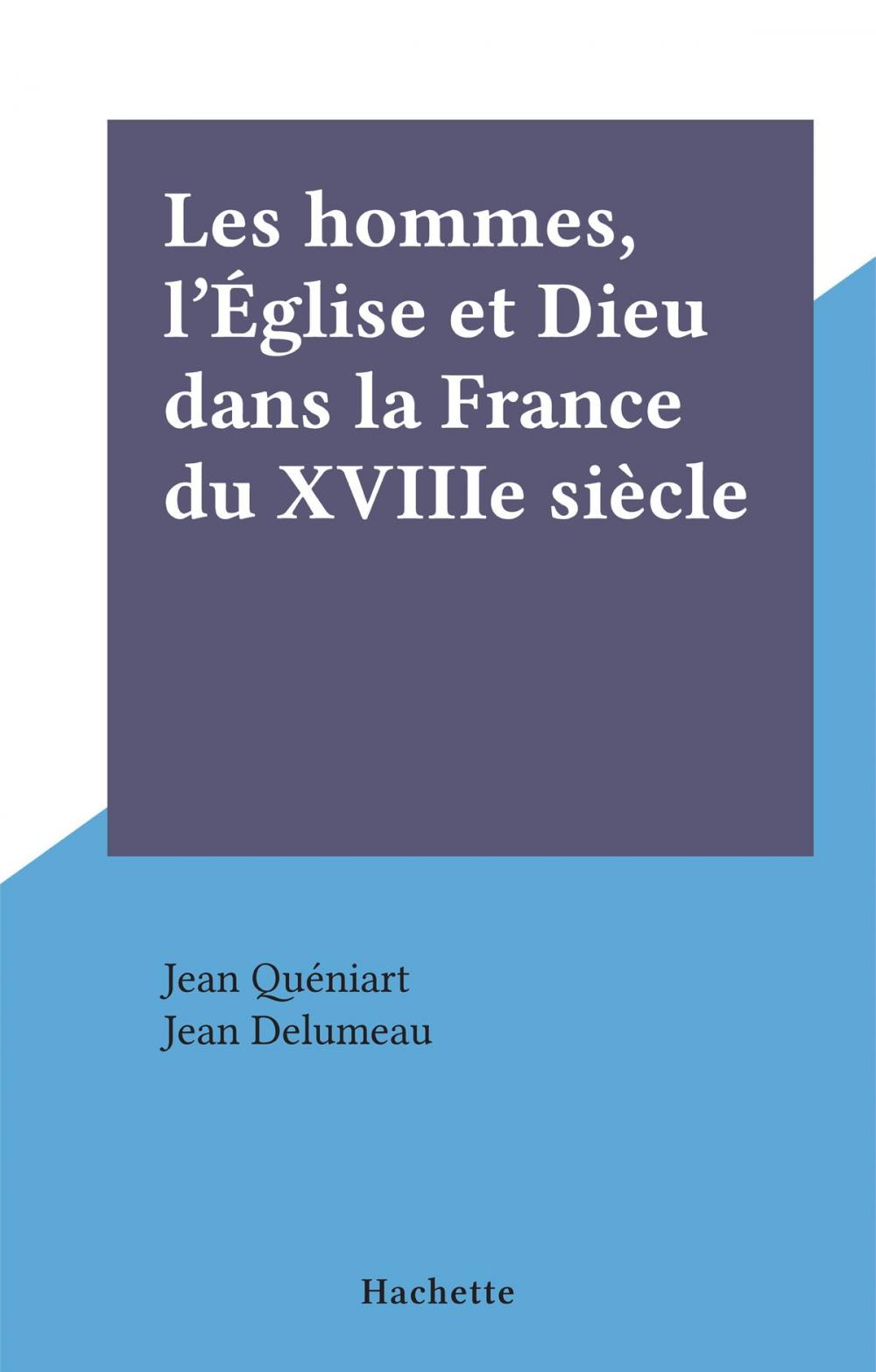 Big bigCover of Les hommes, l'Église et Dieu dans la France du XVIIIe siècle