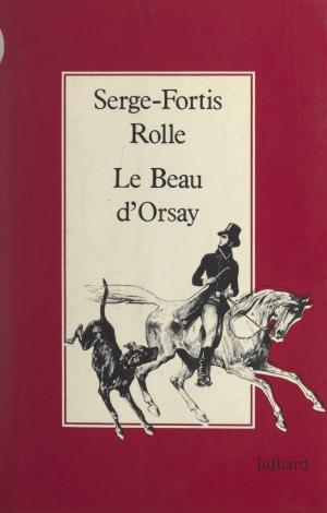 Cover of the book Le Beau d'Orsay by Jose Luis de Vilallonga, Jacques Chancel