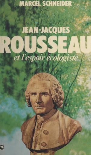 Book cover of Jean-Jacques Rousseau et l'espoir écologiste