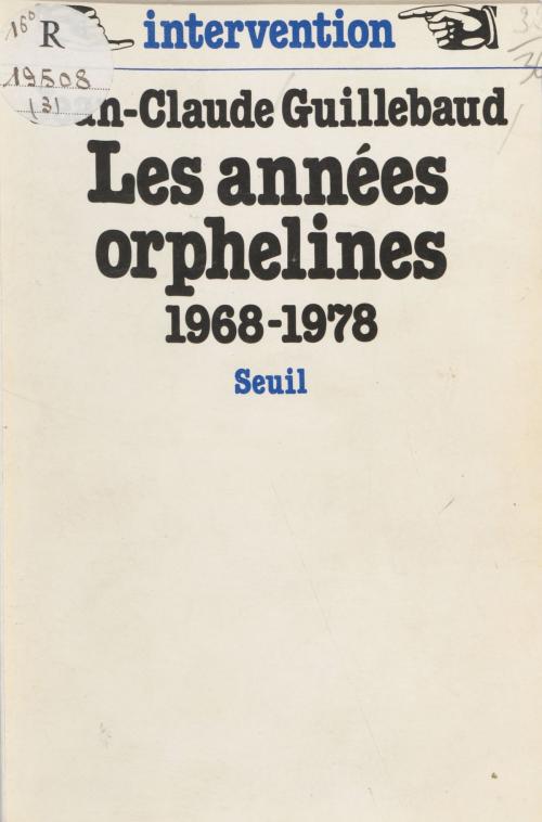 Cover of the book Les Années orphelines (1968-1978) by Jean-Claude Guillebaud, Seuil (réédition numérique FeniXX)